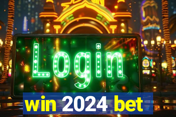 win 2024 bet