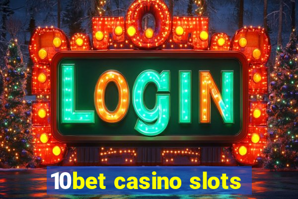 10bet casino slots