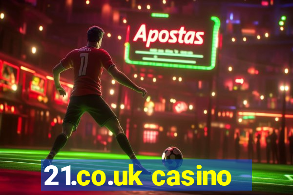 21.co.uk casino