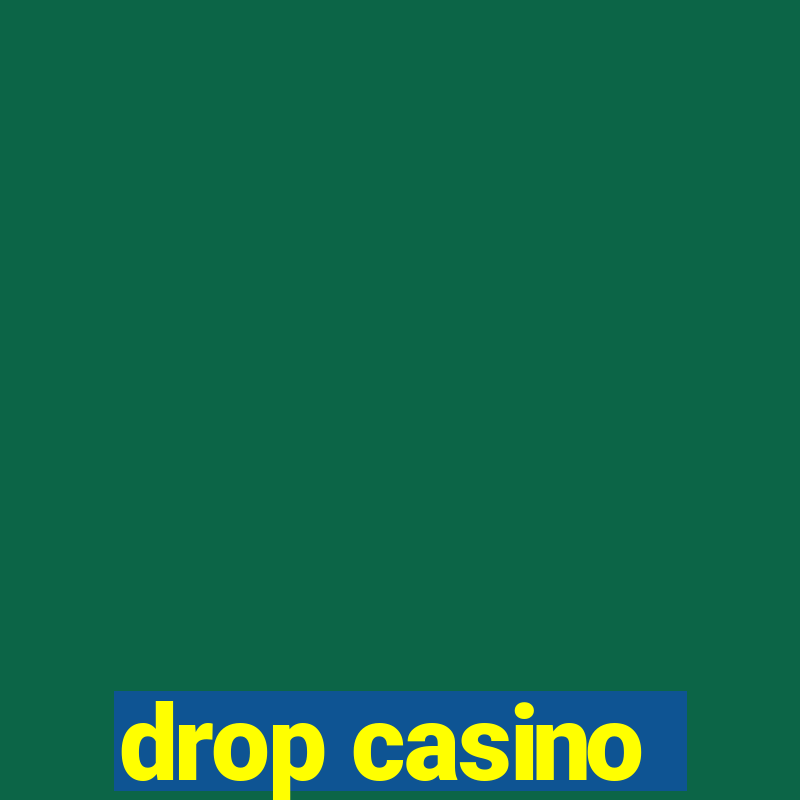 drop casino