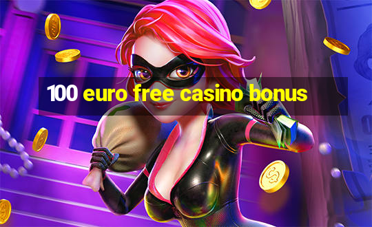 100 euro free casino bonus