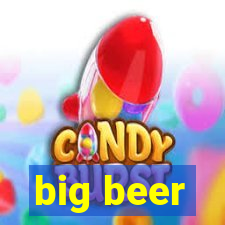 big beer