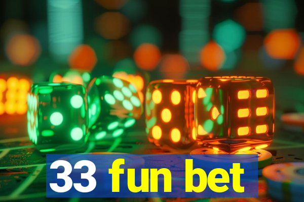 33 fun bet