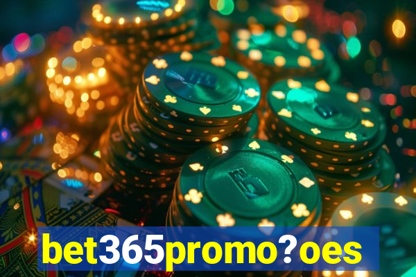 bet365promo?oes