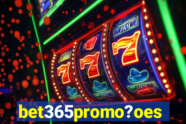 bet365promo?oes