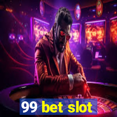 99 bet slot