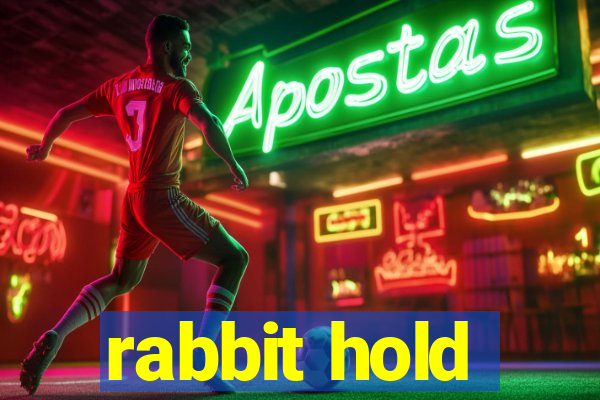 rabbit hold