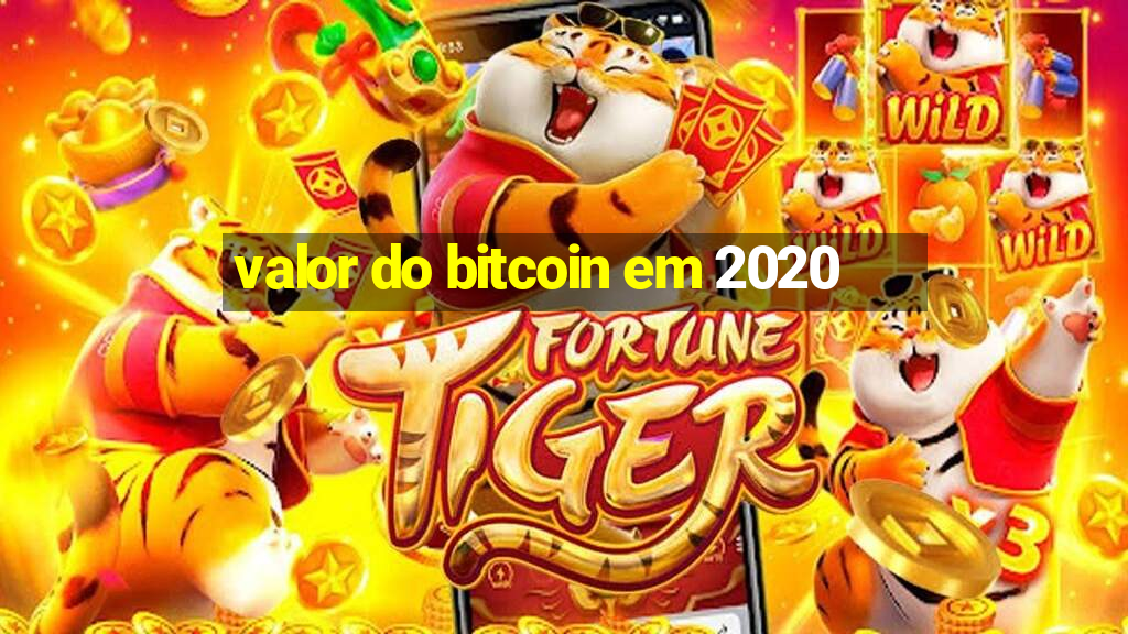 valor do bitcoin em 2020