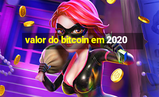 valor do bitcoin em 2020