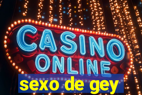 sexo de gey