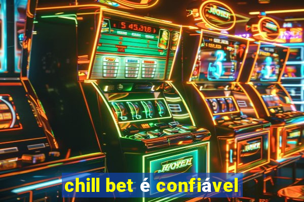 chill bet é confiável