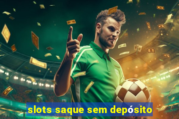 slots saque sem depósito