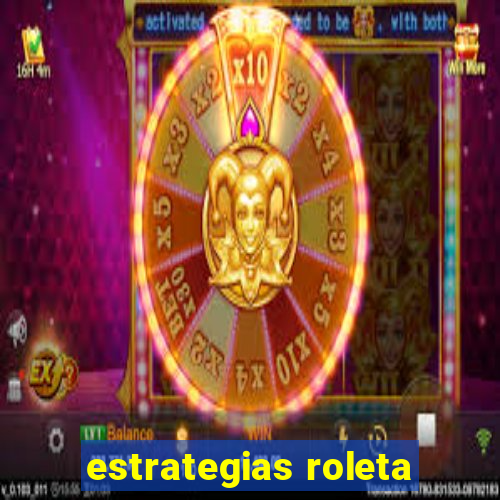 estrategias roleta