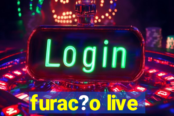 furac?o live