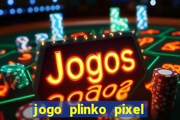 jogo plinko pixel é confiável