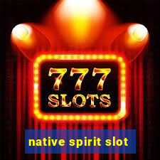 native spirit slot