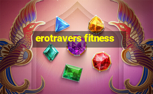 erotravers fitness