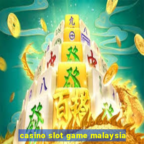 casino slot game malaysia