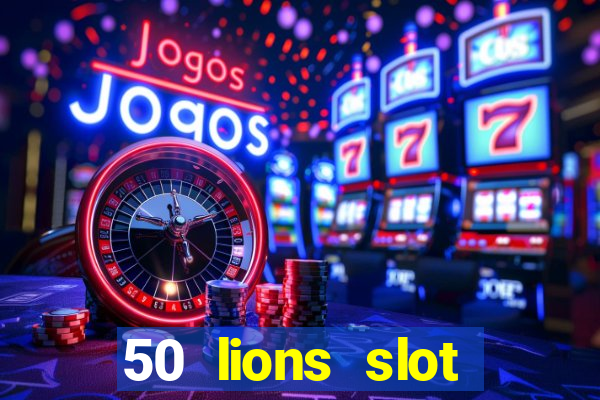 50 lions slot machine free download