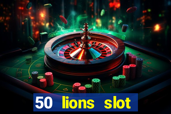 50 lions slot machine free download