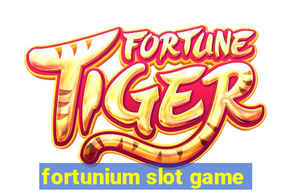 fortunium slot game