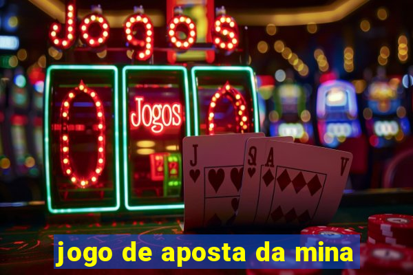 jogo de aposta da mina