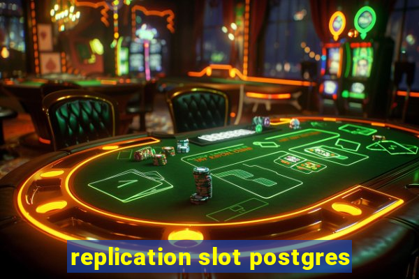 replication slot postgres