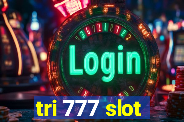 tri 777 slot