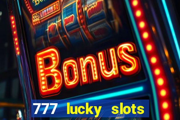 777 lucky slots login register