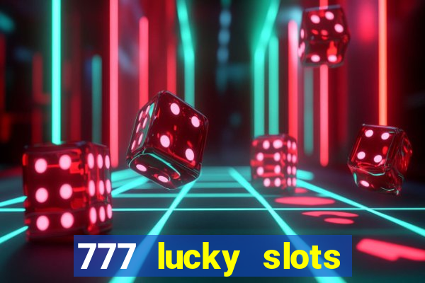 777 lucky slots login register