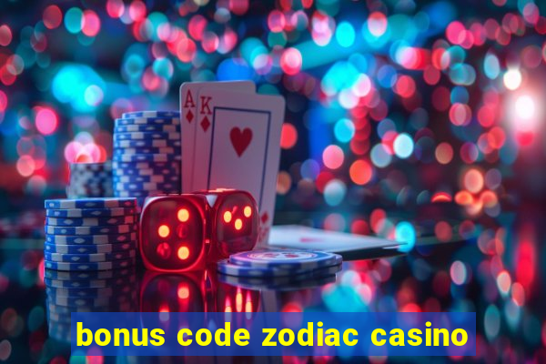 bonus code zodiac casino