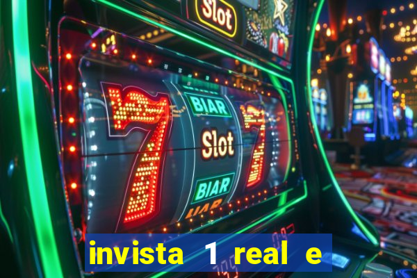 invista 1 real e ganhe dinheiro