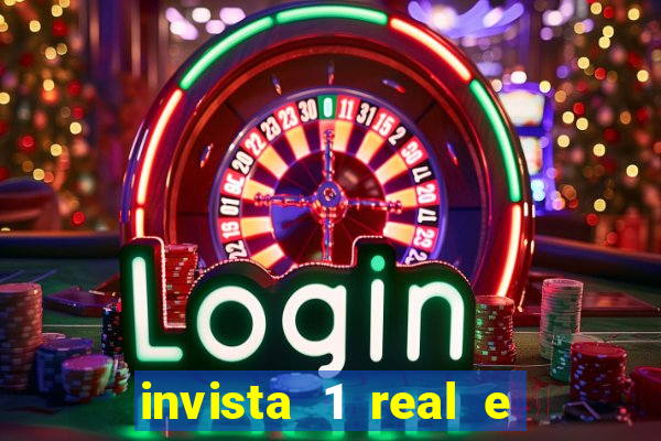 invista 1 real e ganhe dinheiro