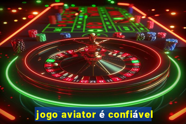 jogo aviator é confiável