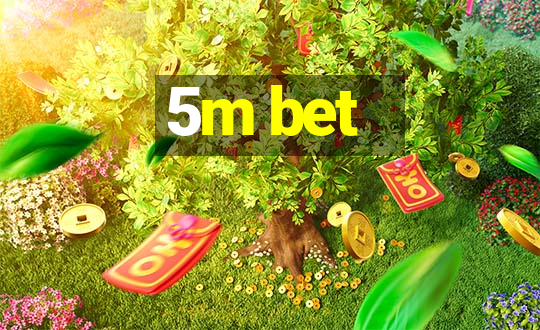 5m bet