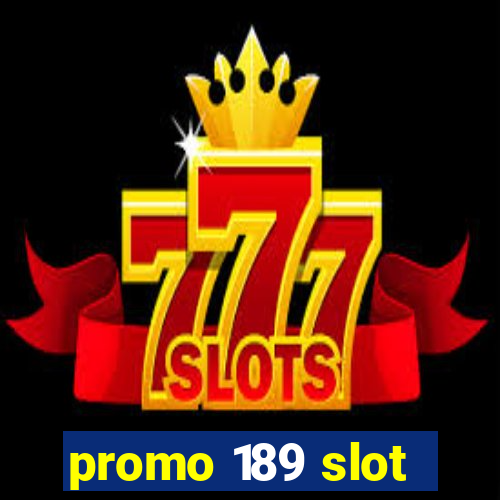 promo 189 slot