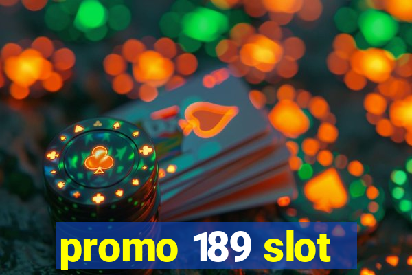 promo 189 slot