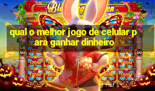 qual o melhor jogo de celular para ganhar dinheiro