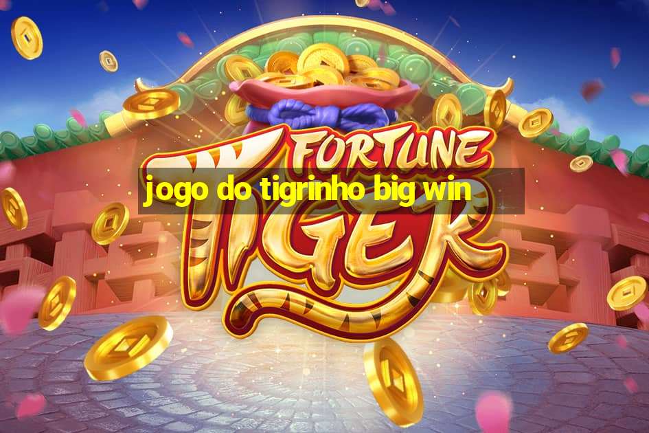 jogo do tigrinho big win