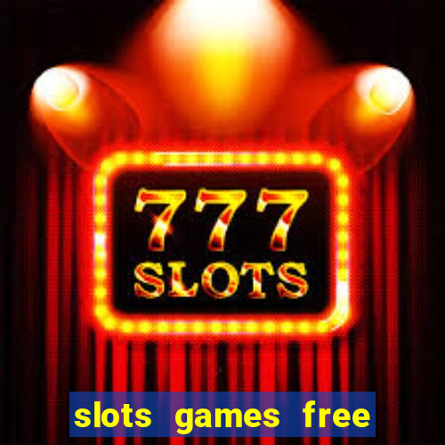 slots games free to play