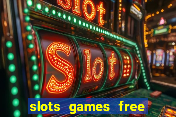 slots games free to play