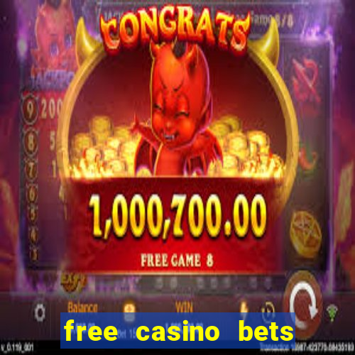 free casino bets no deposit