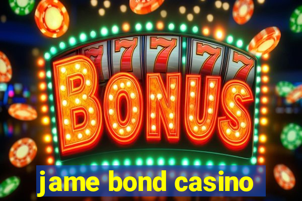 jame bond casino