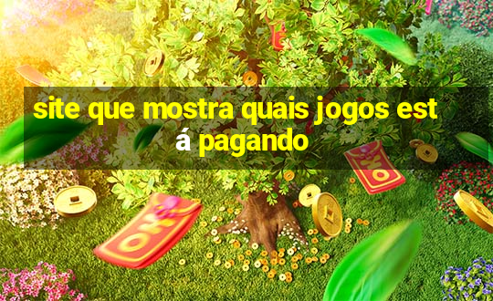 site que mostra quais jogos está pagando