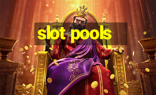 slot pools