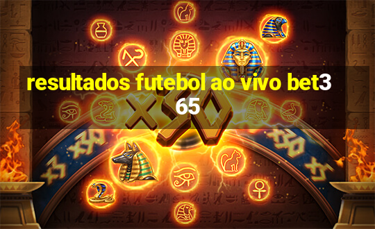 resultados futebol ao vivo bet365