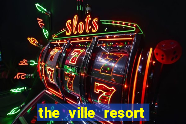 the ville resort and casino