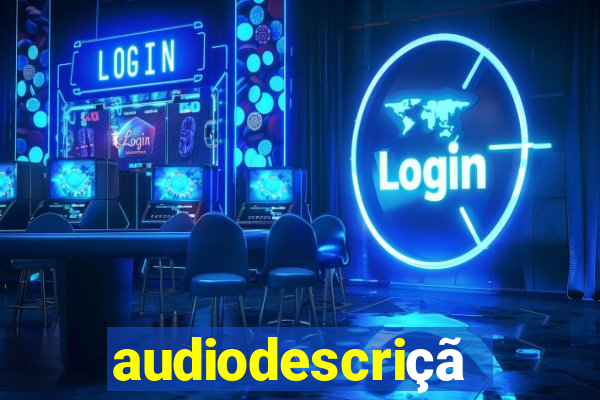 audiodescrição