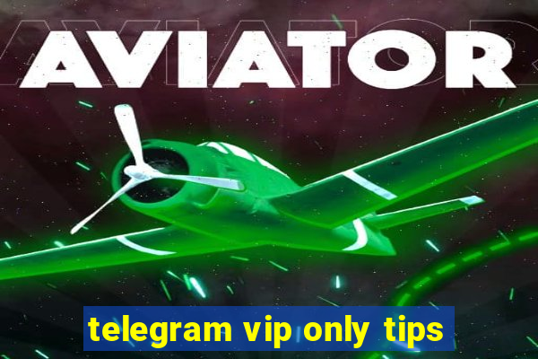 telegram vip only tips