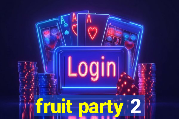 fruit party 2